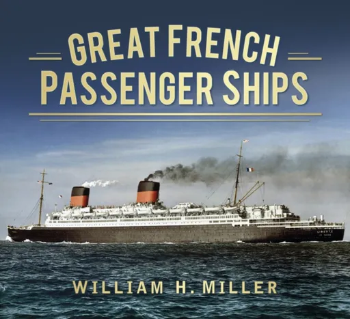 Great French Passenger Ships - William H. Miller
