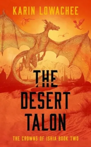 The Desert Talon - Karin Lowachee