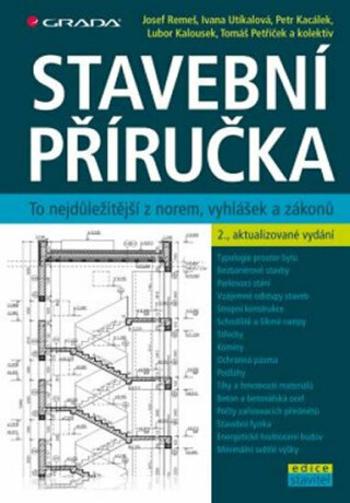 Stavební příručka - Josef Remeš, Ivana Utíkalová, Petr Kacálek, Lubor Kalousek, Tomáš Petříček