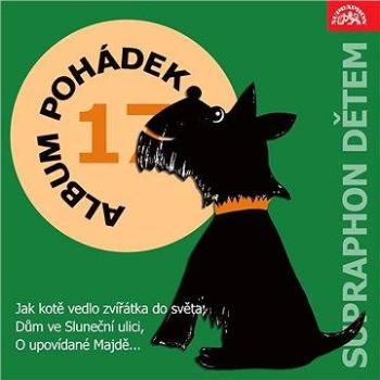 Album pohádek "Supraphon dětem" 17. (Jak kotě vedlo zvířátka do světa, Dům ve Sluneční ulici, O upov