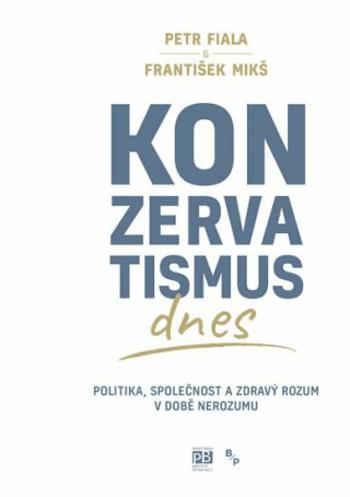 Konzervatismus dnes - Petr Fiala, František Mikš