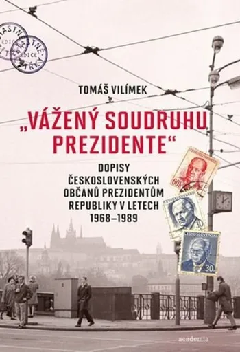 "Vážený soudruhu prezidente" - Tomáš Vilímek