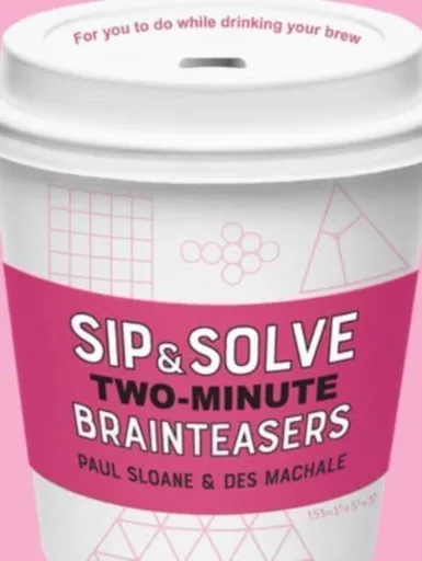 Sip & Solve Two-Minute Brainteasers - Sloane Paul, Des MacHale