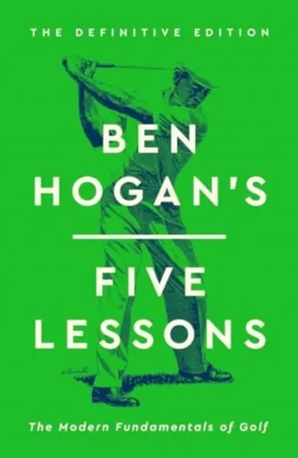 Ben Hogan's Five Lessons - Hogan Ben