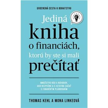 Jediná kniha o financiách, ktorú by ste mali prečítať: Uvoľnená cesta k bohatstvu (978-80-222-1355-4)