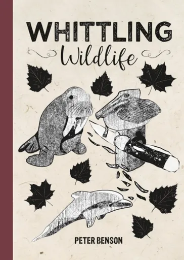 Whittling Wildlife - Benson Peter