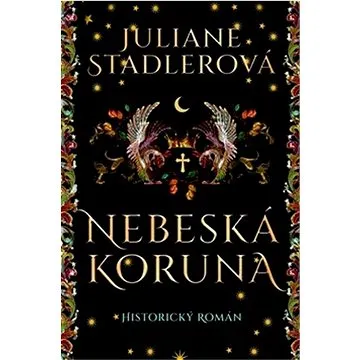 Nebeská koruna: Historický román (978-80-7593-406-2)