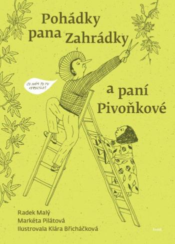 Pohádky pana Zahrádky a paní Pivoňkové - Markéta Pilátová, Radek Malý