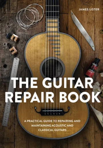 The Guitar Repair Book - James Lister