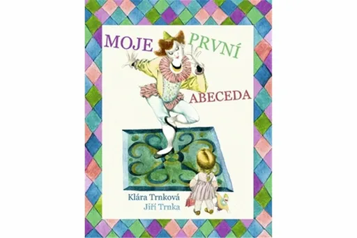 Moje první abeceda - Jiří Trnka, Klára Trnková