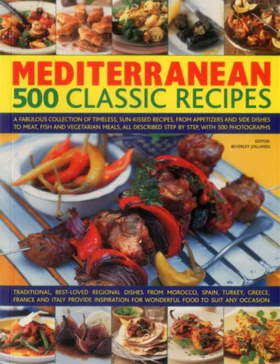 Mediterranean: 500 Classic Recipes - Jollands Beverley