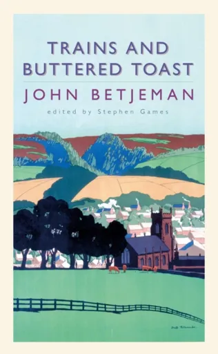 Trains and Buttered Toast - Stephen Games, John Betjeman