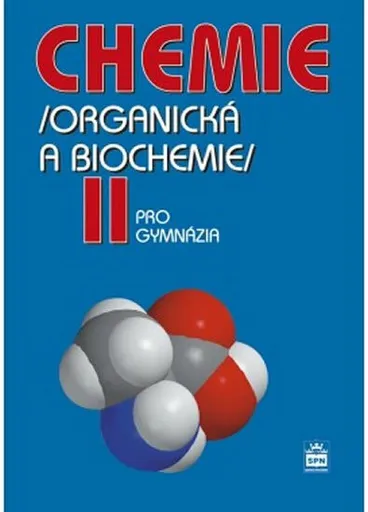Chemie pro gymnázia II. - Organická a biochemie - kolektiv autorů, Karel Kolář