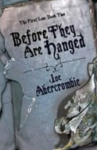 Before They Are Hanged - Joe Abercrombie