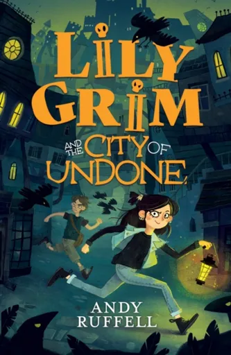 Lily Grim and The City of Undone - Andy Ruffell