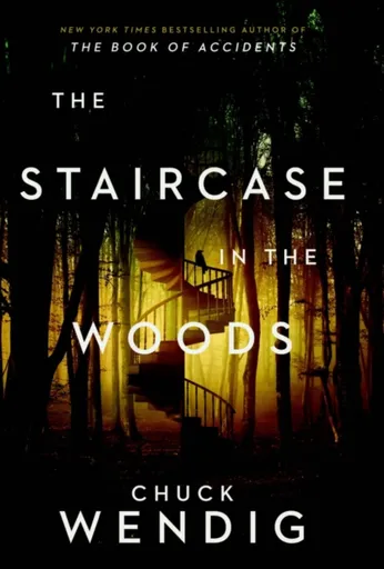 The Staircase in the Woods - Chuck Wendig