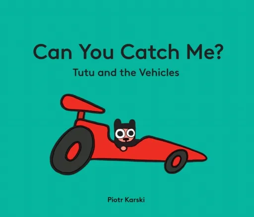 Can You Catch Me? Tutu and the Vehicles - Piotr Karski