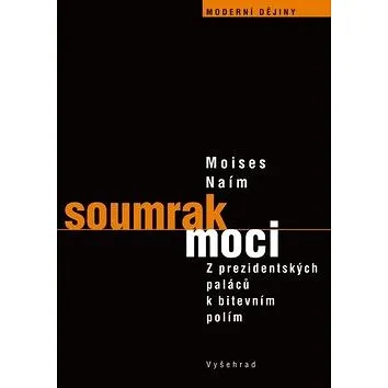 Soumrak moci: Z prezidentských paláců k bitevním polím (978-80-7429-529-4)