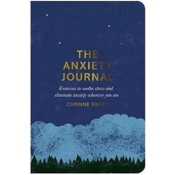 The Anxiety Journal: Exercises to Soothe Stress and Eliminate Anxiety Wherever You are (0752266276)