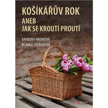 Košíkářův rok aneb Jak se kroutí proutí (978-80-264-2373-7)