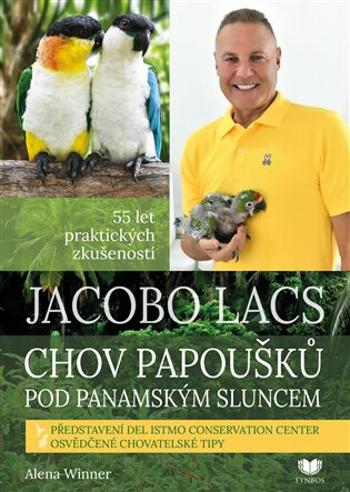 Jacobo Lacs Chov papoušků pod panamským sluncem - Alena Winnerová