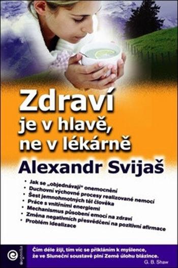 Zdraví je v hlavě, ne v lékárně - Alexander Svijaš