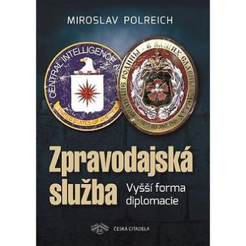 Zpravodajská služba: Vyšší forma diplomacie (978-80-907399-7-0)