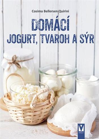 Domácí jogurt, tvaroh a sýr - Cosima Bellersen Quirini