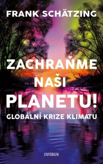 Zachraňme naši planetu! Globální krize klimatu - Frank Schätzing