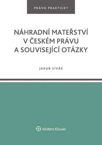 Náhradní mateřství v českém právu a související otázky - Jakub Sivák - e-kniha