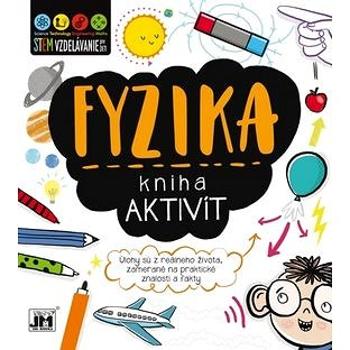 Kniha aktivít Fyzika: Úlohy sú z reálneho života zamerané na praktické znalosti a fakty (8595593821917)