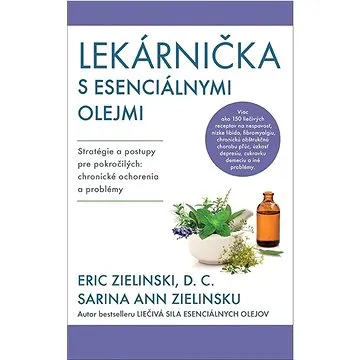 Lekárnička s esenciálnymi olejmi: Stratégie a postupy pre pokročilých: chronické ochorenia a problém (978-80-222-1351-6)