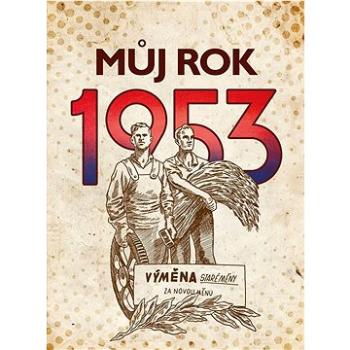 Můj rok 1953: Výměna staré měny za novou měnu (978-80-265-1109-0)