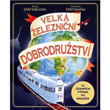 Velká železniční dobrodružství (978-80-277-0320-3)