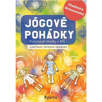 Jógové pohádky: Pohybové chvilky v MŠ (978-80-262-1805-0)