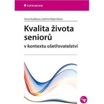 Kvalita života seniorů v kontextu ošetřovatelství (978-80-247-4772-9)