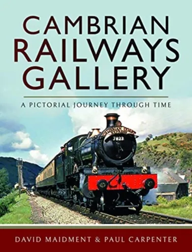 Cambrian Railways Gallery - Paul Carpenter, David Maidment