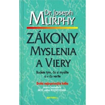 Zákony myslenia a viery: Budete tým, čo si myslíte a v čo veríte (978-80-88915-65-2)