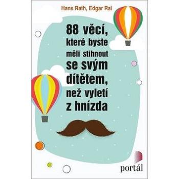 88 věcí, které byste měli stihnout se svým dítětem, než vyletí z hnízda (978-80-262-1378-9)