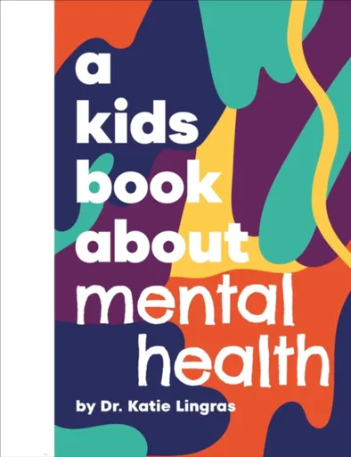 A Kids Book About Mental Health - Katie Lingras
