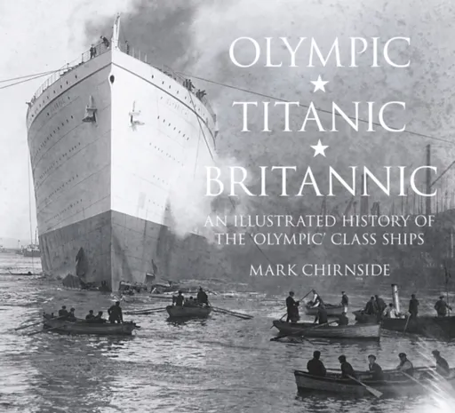 Olympic, Titanic, Britannic - Mark Chirnside