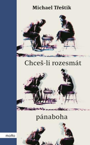 Chceš-li rozesmát pánaboha - Michael Třeštík