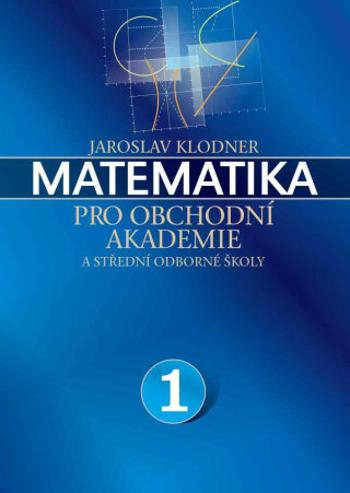 Matematika pro obchodní akademie - I. díl (Defekt) - Jaroslav Klodner