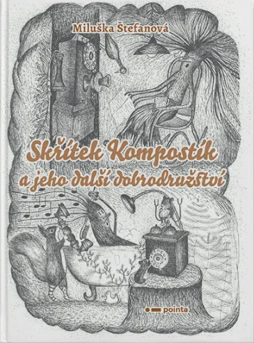 Skřítek Kompostík a jeho další dobrodružství - Miluška Štefanová