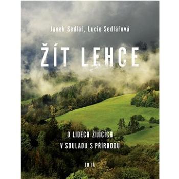 Žít lehce: O lidech žijících v souladu s přírodou (978-80-7565-864-7)