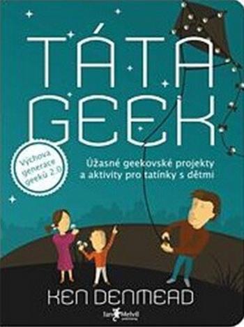 Táta geek - Ken Denmead