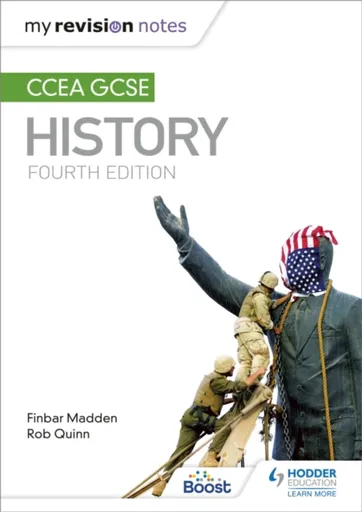 My Revision Notes: CCEA GCSE History Fourth Edition - Rob Quinn, Finbar Madden