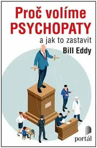 Proč volíme psychopaty - Bill Eddy