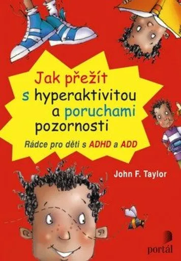 Jak přežít s hyperaktivitou a poruchami pozornosti - John F. Taylor