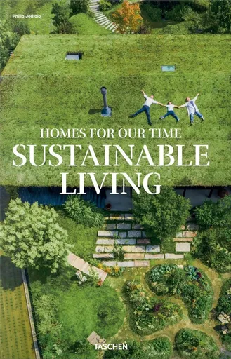 Homes for Our Time. Sustainable Living - Philip Jodidio